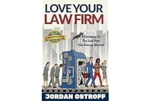 Love Your Law Firm: A Roadmap to the Law Firm You Always Wanted (2nd Edition)
