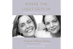 Where the Light Gets In: Losing My Mother Only to Find Her Again