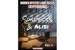 Murder Mystery Logic Puzzle Cryptograms : Suspects & Alibis: Deductive Reasoning Whodunit Games & Brain Teasers for Adults