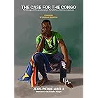 The Case for the Congo: The fight against US imperialist system. The battle for a PanAfrican renaissance.