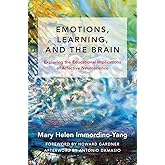 Emotions, Learning, and the Brain: Exploring the Educational Implications of Affective Neuroscience (The Norton Series on the