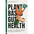 Plant Based Gut Health: A Simple 11-Step Guided Plan To Reset Your Microbiome, Lose Weight, & Prevent Your Allergy Triggers &