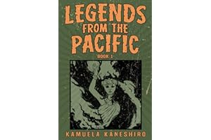 Legends from the Pacific: Book1: Asian and Pacific Island folklore and cultural history from the popular podcast.