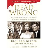 Dead Wrong: Straight Facts on the Country's Most Controversial Cover-Ups