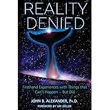 Reality Denied: Firsthand Experiences with Things that Can't Happen - But Did