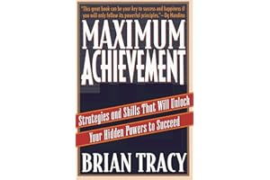 Maximum Achievement: Strategies and Skills that Will Unlock Your Hidden Powers to Succeed