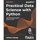 Practical Data Science with Python: Learn tools and techniques from hands-on examples to extract insights from data