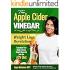 The Apple Cider Vinegar Weight Loss Revolution: Transform Your Body and Lose Weight Naturally with the ACV Diet