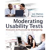 Moderating Usability Tests: Principles and Practices for Interacting (Interactive Technologies)