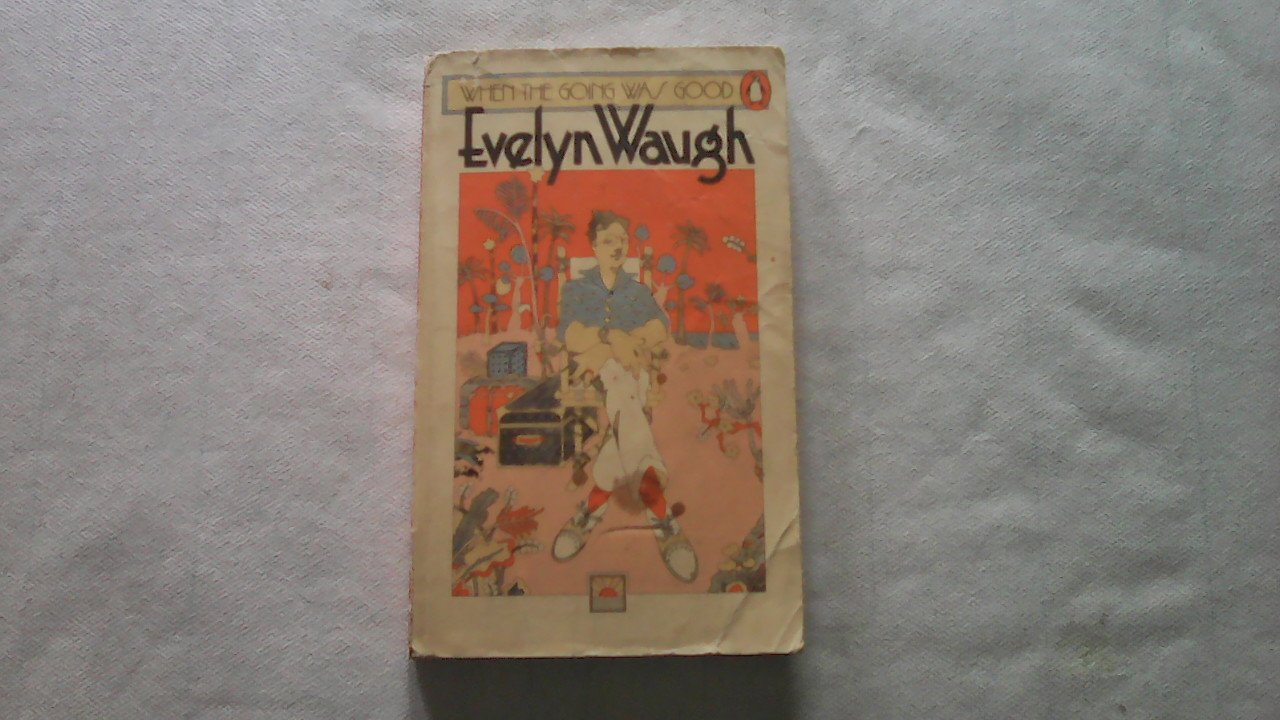When the Going Was Good Evelyn Waugh Amazon Books