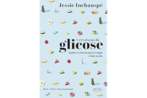 A revolução da glicose: Equilibre os níveis de açúcar no sangue e mude sua vida (Portuguese Edition)