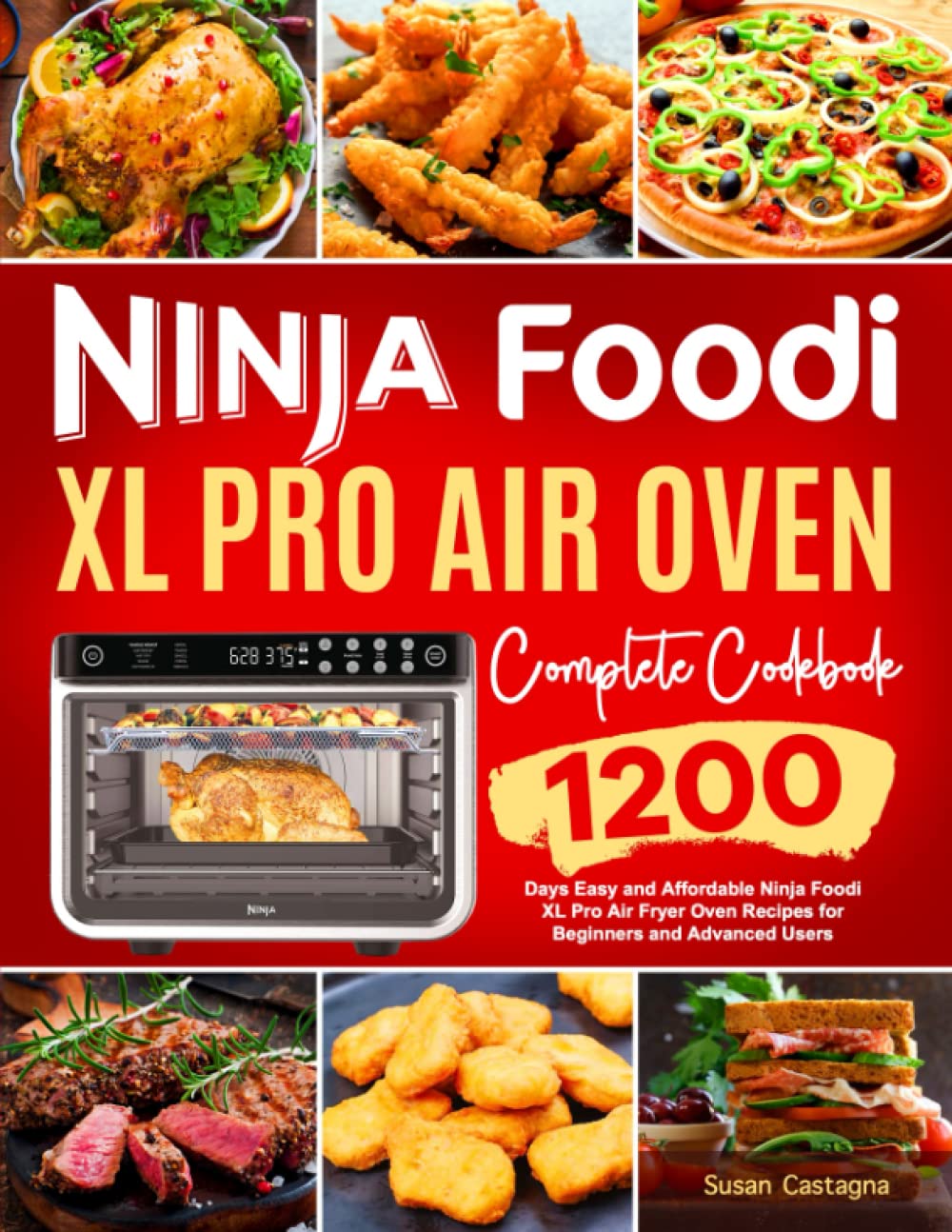 Ninja Foodi XL Pro Air Oven Complete Cookbook: 1200 Days Easy and Affordable Ninja Foodi XL Pro Air Fryer Oven Recipes for Beginners and Advanced Users
