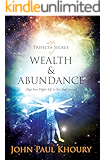 The Trifecta Secret of Wealth & Abundance: Align Your Higher Self & You Shall Arrive