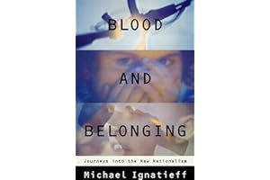 Blood and Belonging: Journeys into the New Nationalism