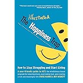 The Illustrated Happiness Trap: How to Stop Struggling and Start Living