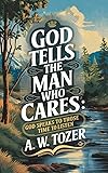 God Tells the Man Who Cares: God Speaks to Those