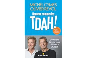 Heureux comme des TDAH !: Comment faire de votre différence un atout (French Edition)