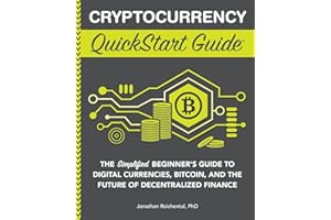 Cryptocurrency QuickStart Guide: The Simplified Beginner’s Guide to Digital Currencies, Bitcoin, and the Future of Decentralized Finance (Trading & Investing - QuickStart Guides)