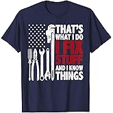 That's What I Do I Fix Stuff and I Know Things American Flag T-Shirt