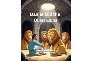 Daniel and the Quiet Lions: Bible Stories for Kids Ages 3 - 5: An Uplifting Story About Courage and Overcoming Fear to Help T