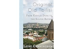 Original Old Tbilisi: From Kartlis Deda to the Sulfur Baths