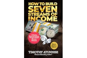 How to Build Seven Streams of Income: Achieving Financial Freedom Through Multiple Income Streams