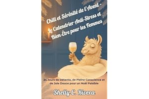 Chill et Sérénité de l’Avent – Le Calendrier Anti-Stress et Bien-Être pour les Femmes: 24 Jours de Détente, de Pleine Conscie