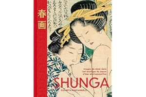 Shunga - Images du désir dans l'art érotique du Japon d'hier à a
