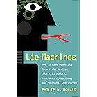 Lie Machines: How to Save Democracy from Troll Armies, Deceitful Robots, Junk News Operations, and Political Operatives