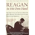 Reagan, In His Own Hand: The Writings of Ronald Reagan that Reveal His Revolutionary Vision for America (Biography)