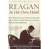 Reagan, In His Own Hand: The Writings of Ronald Reagan that Reveal His Revolutionary Vision for America (Biography)