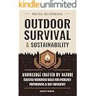 Outdoor Survival and Sustainability: Essential Wilderness Skills for Emergency Preparedness and Self-Sufficiency
