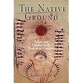 The Native Ground: Indians and Colonists in the Heart of the Continent (Early American Studies)