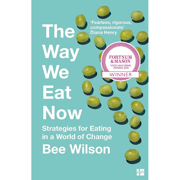 The Way We Eat Now: How the Food Revolution Has Transformed Our