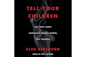 Tell Your Children: The Truth About Marijuana, Mental Illness, and Violence