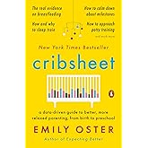 Cribsheet: A Data-Driven Guide to Better, More Relaxed Parenting, from Birth to Preschool (The ParentData Series)
