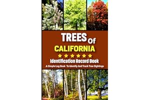 Trees of California Identification Record Book: Common Trees Identify Notebook, A Simple Log Book to Identify and Track Tree Sightings, Tree and Leaf ... Children - Beginner Friendly Tree Log Book