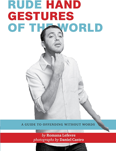 Download Rude Hand Gestures of the World: A Guide to Offending without Words (English Edition) PDF