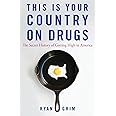 This Is Your Country on Drugs: The Secret History of Getting High in America