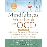 The Mindfulness Workbook for OCD: A Guide to Overcoming Obsessions and Compulsions Using Mindfulness and Cognitive Behavioral
