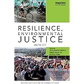 Resilience, Environmental Justice and the City (Routledge Equity, Justice and the Sustainable City series)