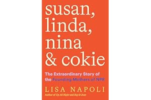 Susan, Linda, Nina & Cokie: The Extraordinary Story of the Founding Mothers of NPR