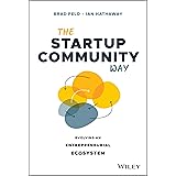 The Startup Community Way: Evolving an Entrepreneurial Ecosystem