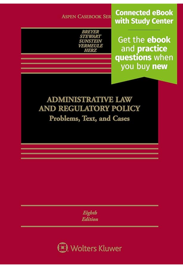 Administrative Law and Regulatory Policy: Problems, Text, and