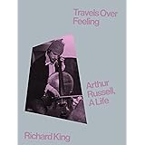 Travels Over Feeling: Arthur Russell, a life