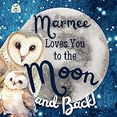 Marmee Loves You to the Moon and Back: A Beautiful Story of Love That Stretches as Far as the Stars