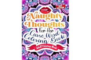 Naughty Thoughts for Her Curse-Word Adult-Coloring-Book: Adult Coloring Book For Women, Midnight Edition Naughty Thoughts, Dirty Talk Swear Word ... Sweary AF Clearance Book for Depressed Women