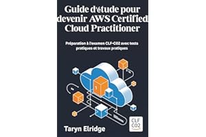 Guide d'étude pour devenir AWS Certified Cloud Practitioner: Préparation à l'examen CLF-C02 avec tests pratiques et travaux p