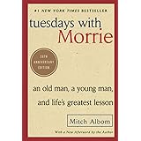 Tuesdays with Morrie: An Old Man, a Young Man, and Life's Greatest Lesson, 20th Anniversary Edition