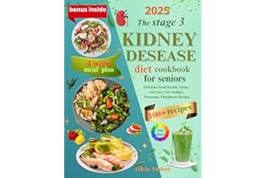 Stage 3 Kidney Disease Diet Cookbook for Seniors & Beginners: 100+ Easy Renal-Friendly Recipes to Slow CKD Progression | Low Sodium, Potassium & ... Plan & Lifestyle Guide (Full Color Edition)